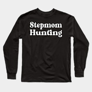 Stepmom Hunting Long Sleeve T-Shirt